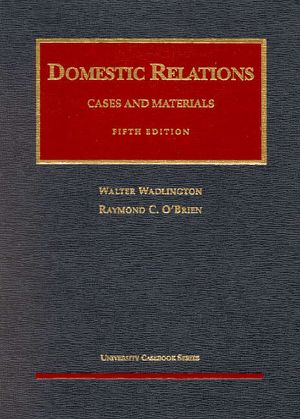 Wadlington and O'Brien's Cases and Materials on Domestic Relations, 5th (University Casebook Series) image number 0