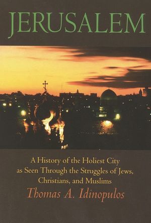 Jerusalem: A History of the Holiest City as Seen Through the Strugles of Jews, Christians, and Muslims image number 0