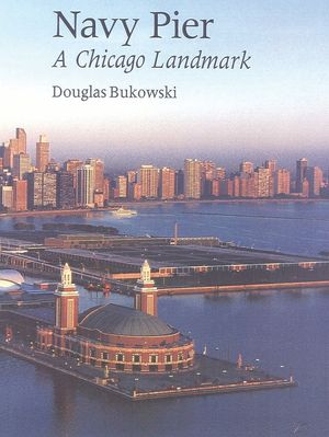 Navy Pier: A Chicago Landmark image number 0