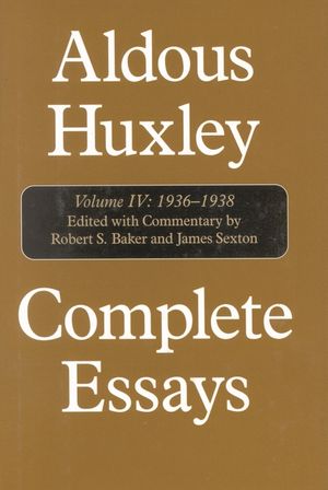 Complete Essays: Aldous Huxley, 1936-1938, Volume IV image number 0