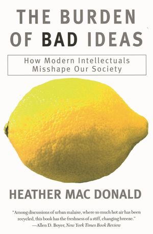 The Burden of Bad Ideas: How Modern Intellectuals Misshape Our Society image number 0