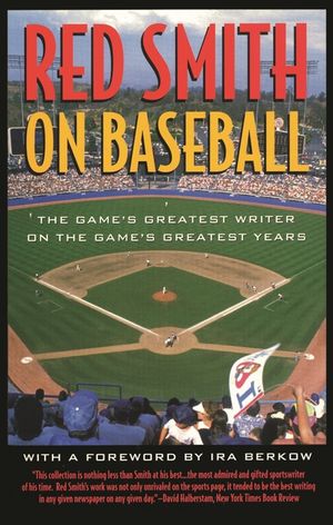 Red Smith on Baseball: The Game's Greatest Writer on the Game's Greatest Years image number 0