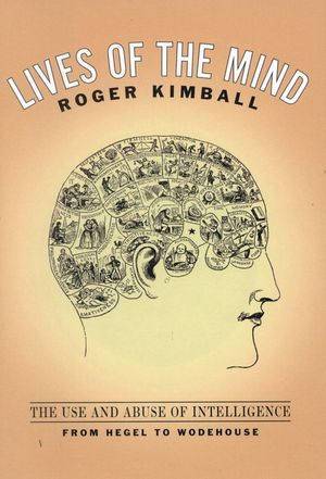 Lives of the Mind: The Use and Abuse of Intelligence from Hegel to Wodehouse image number 0