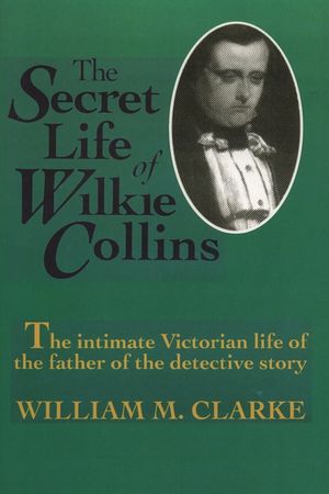 The Secret Life of Wilkie Collins image number 0