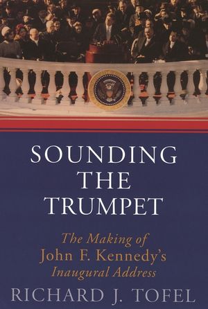 Sounding the Trumpet: The Making of John F. Kennedy's Inaugural Address [With DVD] image number 0