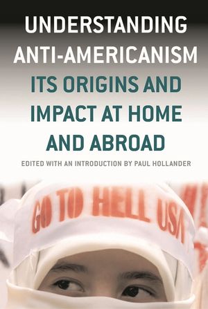 Understanding Anti-Americanism: Its Orgins and Impact at Home and Abroad image number 0