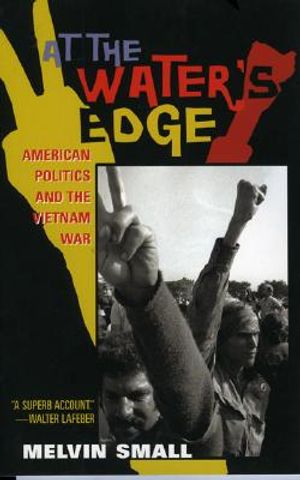 At the Water's Edge: American Politics and the Vietnam War image number 0