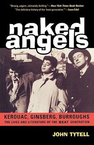 Naked Angels: The Lives and Literature of the Beat Generation image number 0