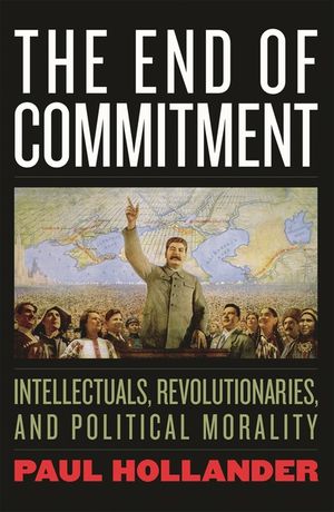 The End of Commitment: Intellectuals, Revolutionaries, and Political Morality image number 0