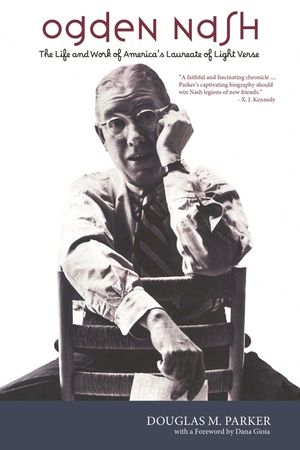 Ogden Nash: The Life and Work of America's Laureate of Light Verse image number 0