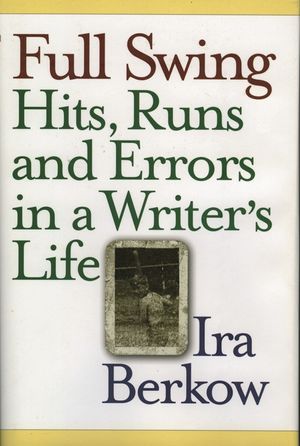 Full Swing: Hits, Runs and Errors in a Writer's Life image number 0