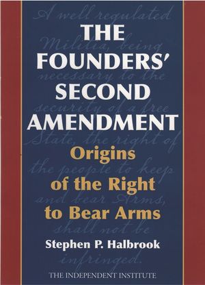 The Founders' Second Amendment: Origins of the Right to Bear Arms image number 0