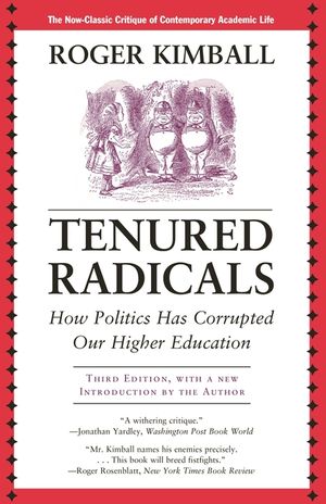 Tenured Radicals: How Politics Has Corrupted Our Higher Education, 3rd Edition image number 0