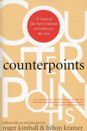 Counterpoints: Twenty-Five Years of the New Criterion on Culture and the Arts image number 0