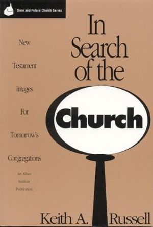 In Search of the Church: New Testament Images for Tomorrow's Congregations image number 0