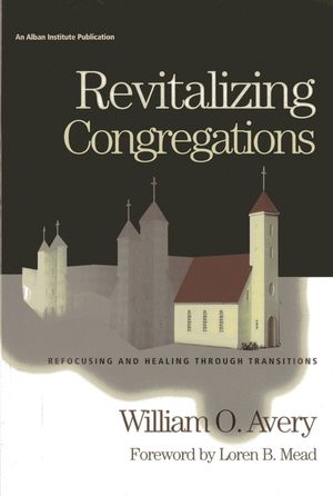 Revitalizing Congregations: Refocusing and Healing Through Pastoral Transitions image number 0