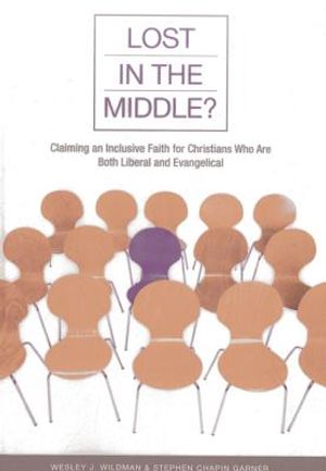 Lost in the Middle?: Claiming an Inclusive Faith for Moderate Christians Who Are Both Liberal and Evangelical image number 0