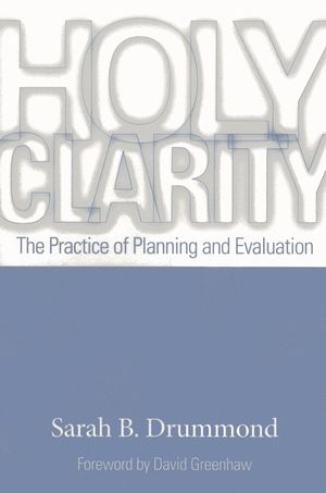 Holy Clarity: The Practice of Planning and Evaluation image number 0