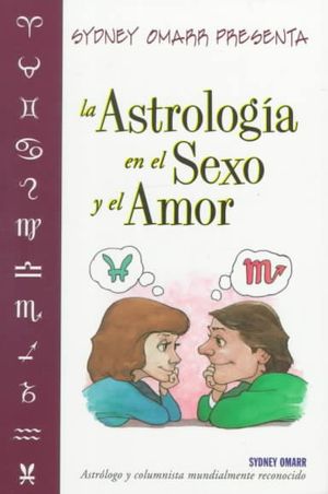 Sydney Omarr Presenta La Astrolog?a En El Sexo y El Amor = Sydney Omarr's Astrological Guide to Love & Romance image number 0