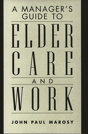 A Manager's Guide to Elder Care and Work image number 0