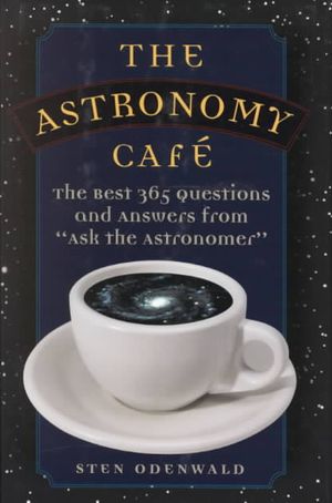 Astronomy Cafe: 365 Questions and Answers from "Ask the Astronomer" image number 0
