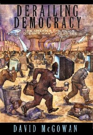 Derailing Democracy: The America the Media Don't Want You to See image number 0