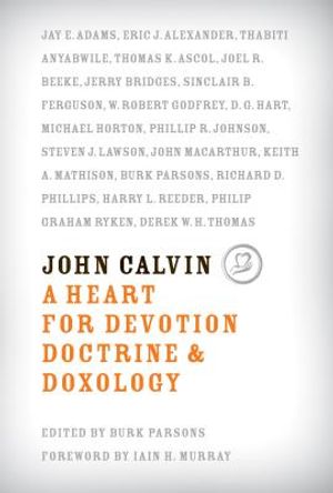 John Calvin: A Heart for Devotion, Doctrine, & Doxology image number 0