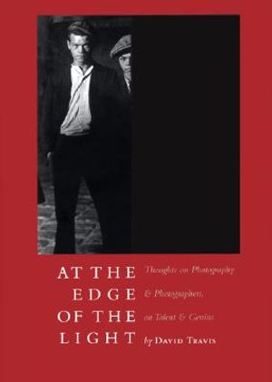 At the Edge of the Light: Thoughts on Photography & Photographers, Talent & Genius image number 0