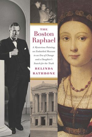 The Boston Raphael: A Mysterious Painting, an Embattled Mueseum in an Era of Change & a Daughter's Search for the Truth image number 0
