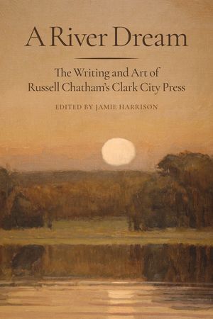 A River Dream: The Writing and Art of Russell Chatham's Clark City Press image number 0