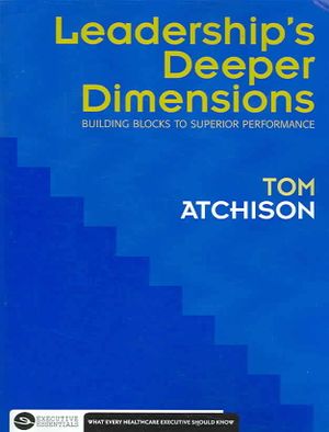 Leadership's Deeper Dimensions: Building Blocks to Superior Performance image number 0
