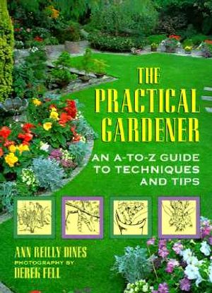 The Practical Gardener: An A-To-Z Guide to Techniques and Tips image number 0