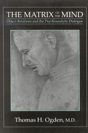 The Matrix of the Mind: Object Relations and the Psychoanalytic Dialogue image number 0