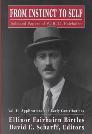 From Instinct to Self: Selected Papers of W. R. D. Fairbairn image number 0