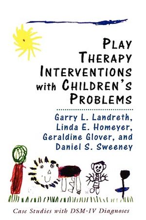 Play Therapy Interventions with Children's Problems: Case Studies with Dsm-IV Diagnoses image number 0