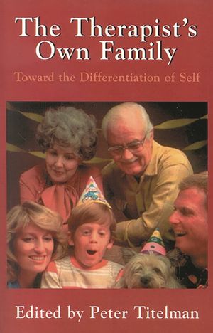 The Therapist's Own Family: Toward the Differentiation of Self image number 0