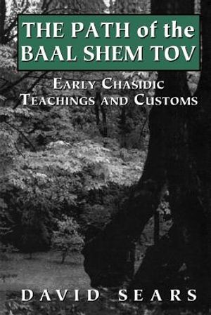 Path of the Baal Shem Tov: Early Chasidic Teachings and Customs image number 0