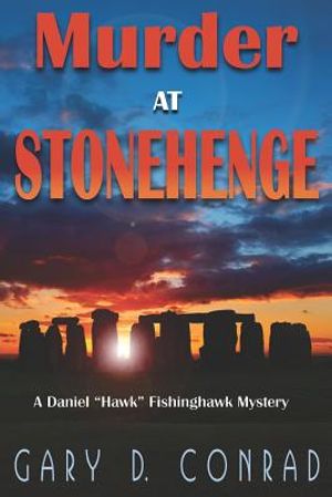 Murder at Stonehenge: A Daniel "Hawk" Fishinghawk Mystery image number 0