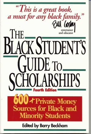 The Black Student's Guide to Scholarships: 500+ Private Money Sources for Black and Minority Students, Revised Edition image number 0