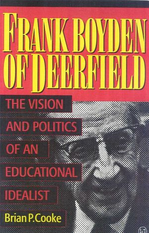Frank Boyden of Deerfield: The Vision and Politics of an Educational Idealist image number 0