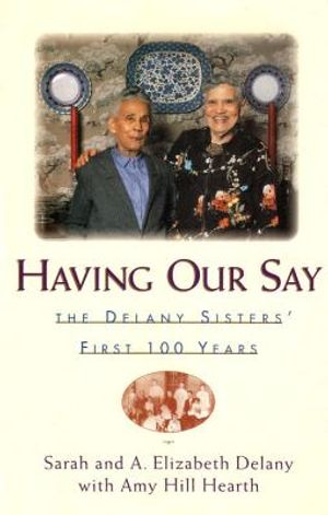 Having Our Say: The Delany Sisters First 100 Years image number 0