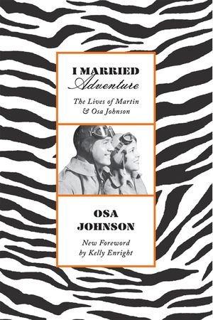I Married Adventure: The Lives of Martin and Osa Johnson image number 0