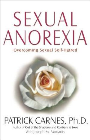 Sexual Anorexia: Overcoming Sexual Self-Hatred image number 0