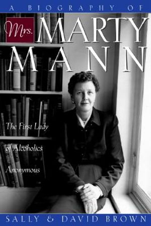 A Biography of Mrs. Marty Mann: The First Lady of Alcoholics Anonymous image number 0