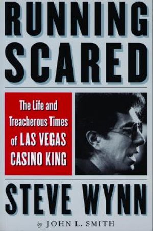 Running Scared: The Life and Treacherous Times of Las Vegas Casino King Steve Wynn image number 0