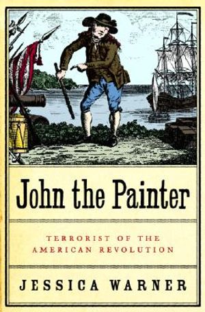 John the Painter: Terrorist of the American Revolution image number 0