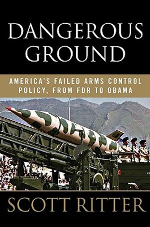 Dangerous Ground: America's Failed Arms Control Policy, from FDR to Obama image number 0