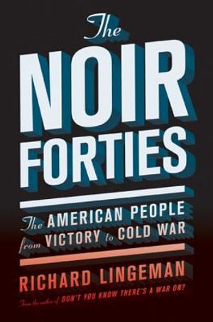 The Noir Forties: The American People from Victory to Cold War image number 0