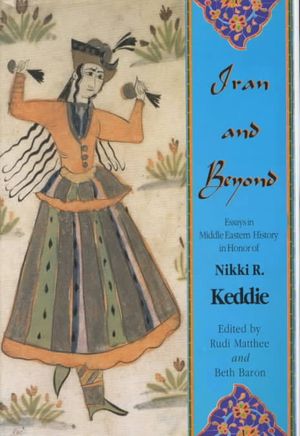 Iran & Beyond : Essays in Middle Eastern History in Honor of Nikki R. Keddie image number 0