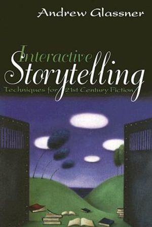 Interactive Storytelling: Techniques for 21st Century Fiction image number 0